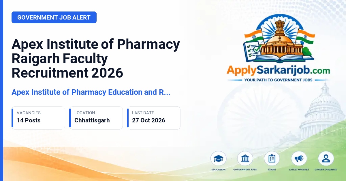 Apex Institute of Pharmacy Education and Research, Raigarh (C.G.) - Principal, Professor, Associate Professor, Assistant Professor / Lecturer Official Notification Poster & Schedule