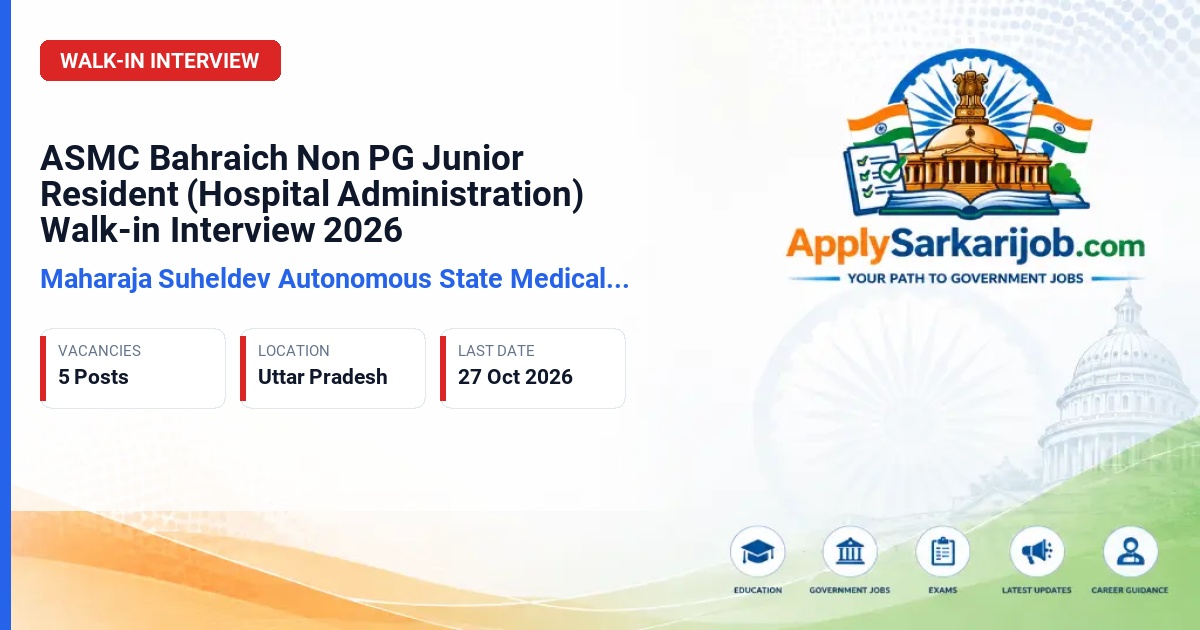 Maharaja Suheldev Autonomous State Medical College and Maharshi Balark Hospital, Bahraich - Non PG Junior Resident (Hospital Administration) Official Notification Poster & Schedule