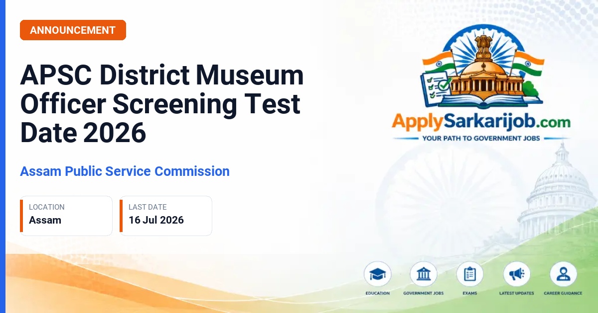 Assam Public Service Commission (APSC) - District Museum Officer, Grade-I (Gazetted) Official Notification Poster & Schedule