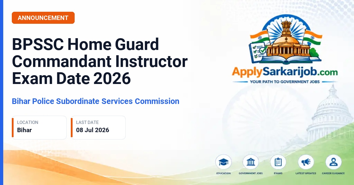 Bihar Police Subordinate Services Commission (BPSSC) - Home Guard Commandant Instructor Official Notification Poster & Schedule