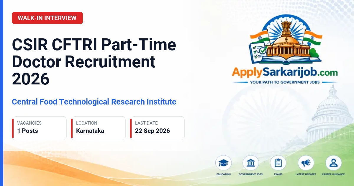 Central Food Technological Research Institute (CSIR CFTRI) - Part-Time Doctor (Allopathic System) Official Notification Poster & Schedule