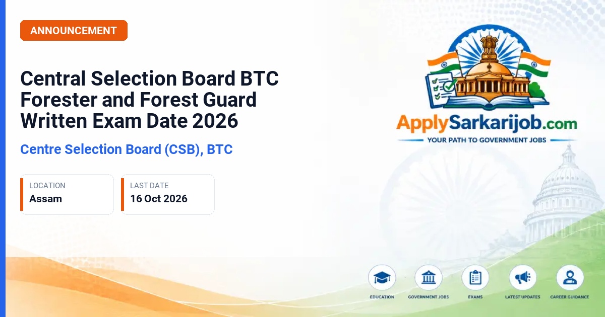 Centre Selection Board (CSB), BTC - Forester-I and Forest Guard Official Notification Poster & Schedule