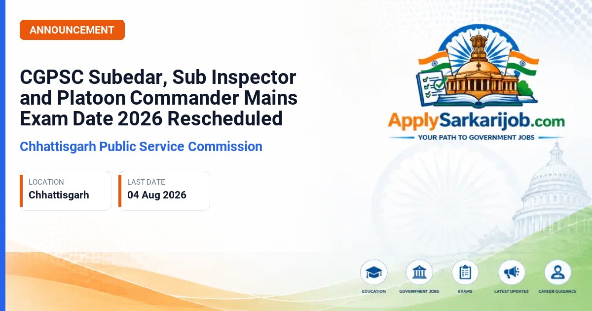 Chhattisgarh Public Service Commission (CGPSC) - Subedar / Sub Inspector Cadre / Platoon Commander Official Notification Poster & Schedule