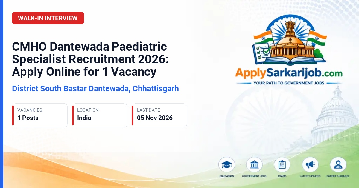 District South Bastar Dantewada, Chhattisgarh - Paediatric Specialist Official Notification Poster & Schedule