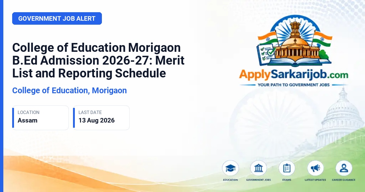 College of Education, Morigaon - B.Ed First Semester Admission Official Notification Poster & Schedule
