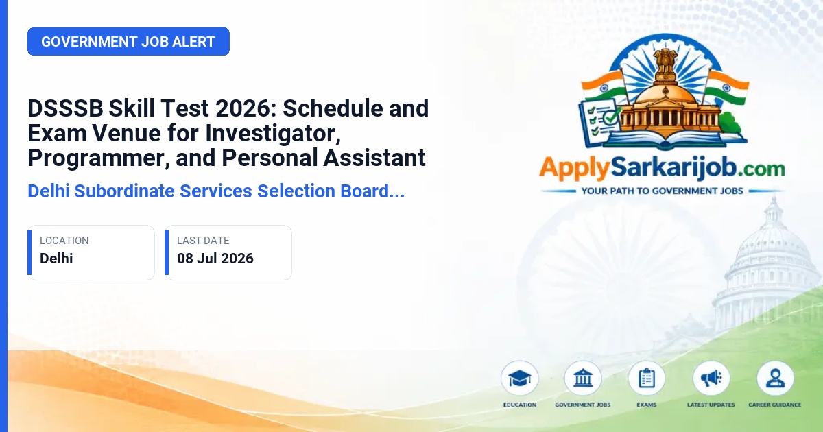 Delhi Subordinate Services Selection Board (DSSSB) - Investigator, Programmer, Personal Assistant Official Notification Poster & Schedule