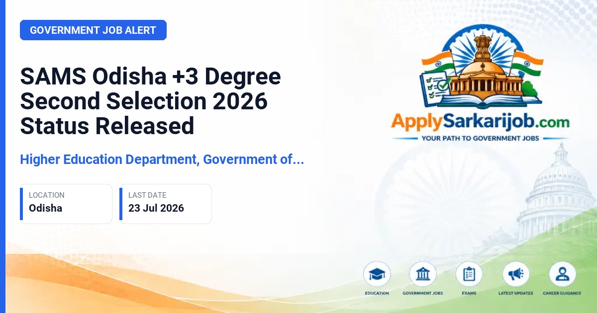 Department of Higher Education, Government of Odisha - SAMS Odisha +3 Degree Second Selection 2026 Status Released Official Notification Poster & Schedule