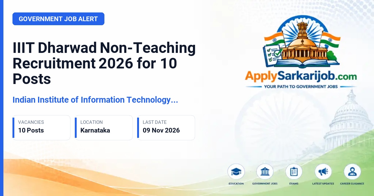 Indian Institute of Information Technology Dharwad (IIIT Dharwad) - Junior Engineer, Physical Training Instructor, Junior Assistant, Junior Technician Official Notification Poster & Schedule