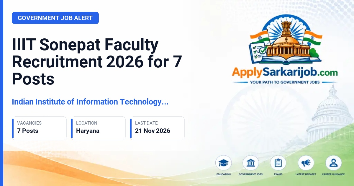 Indian Institute of Information Technology Sonepat (IIIT Sonepat) - Faculty Positions Official Notification Poster & Schedule