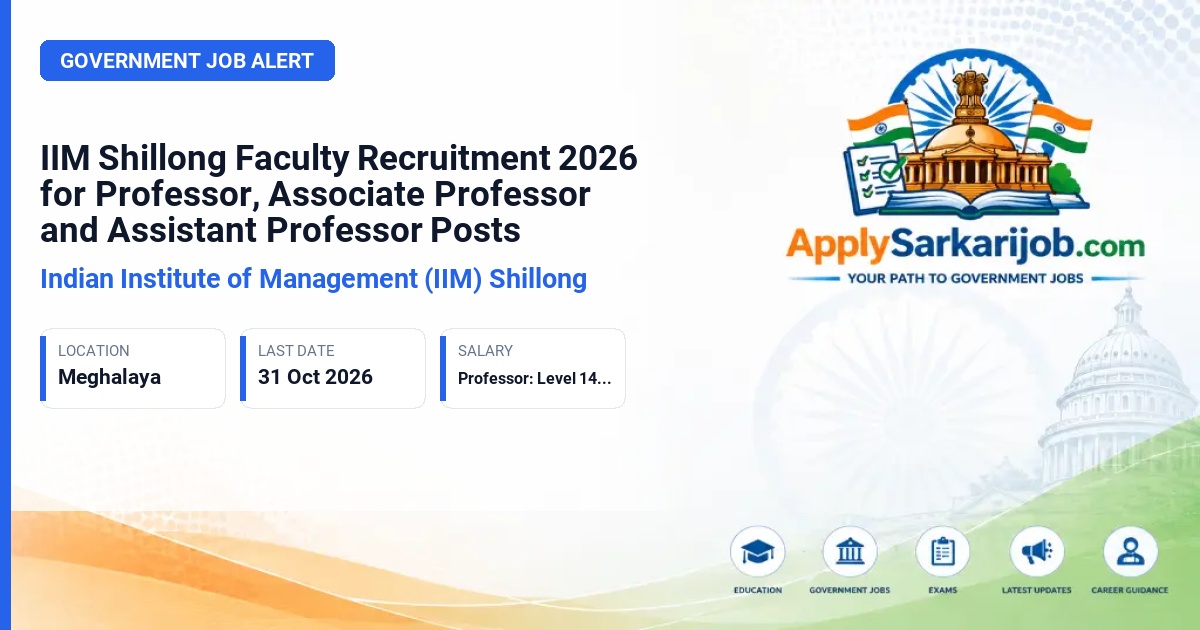 Indian Institute of Management (IIM) Shillong - Faculty Positions Official Notification Poster & Schedule