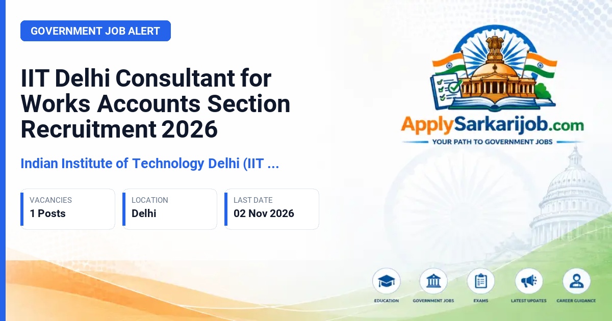 Indian Institute of Technology Delhi (IIT Delhi) - Consultant for Works Accounts Section Official Notification Poster & Schedule