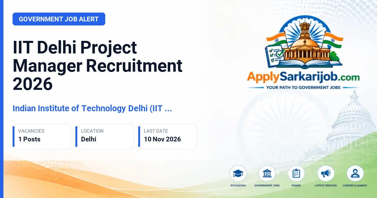Indian Institute of Technology Delhi (IIT Delhi), New Delhi - Project Manager Official Notification Poster & Schedule