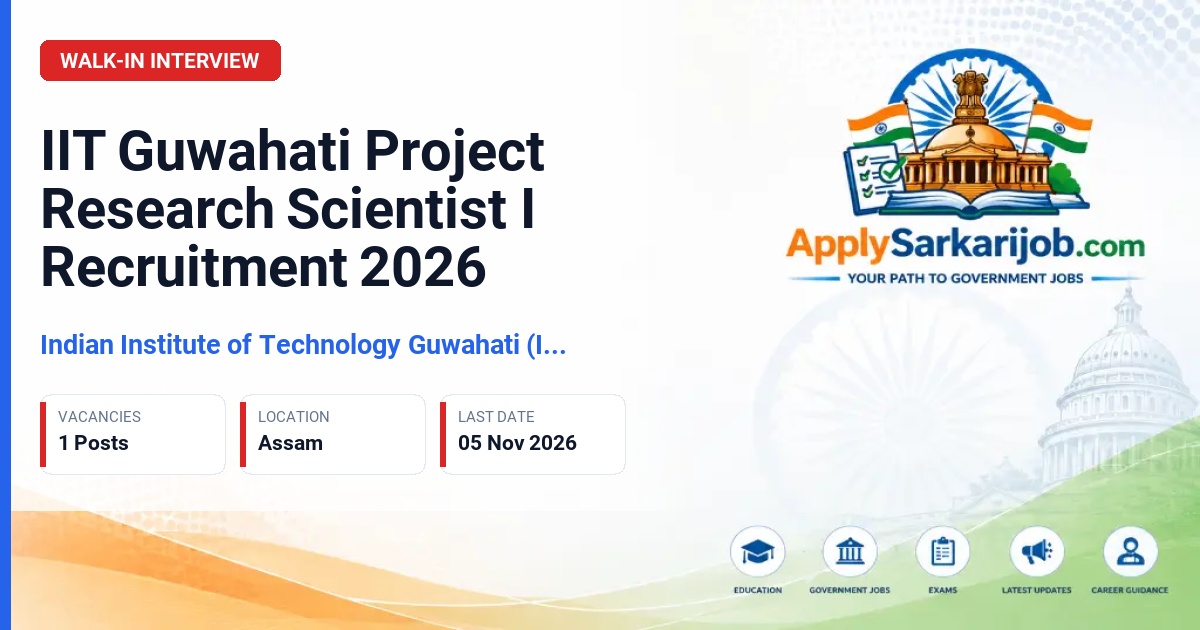 Indian Institute of Technology Guwahati (IIT Guwahati) - Project Research Scientist - 1 Official Notification Poster & Schedule