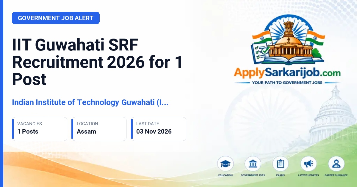 Indian Institute of Technology Guwahati (IIT Guwahati) - Senior Research Fellow (SRF Direct) Official Notification Poster & Schedule
