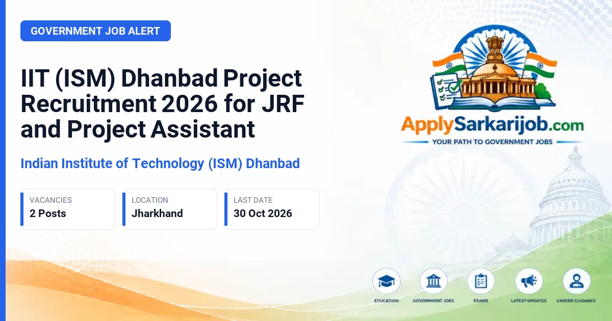 Indian Institute of Technology (ISM) Dhanbad - Junior Research Fellow and Project Assistant Official Notification Poster & Schedule