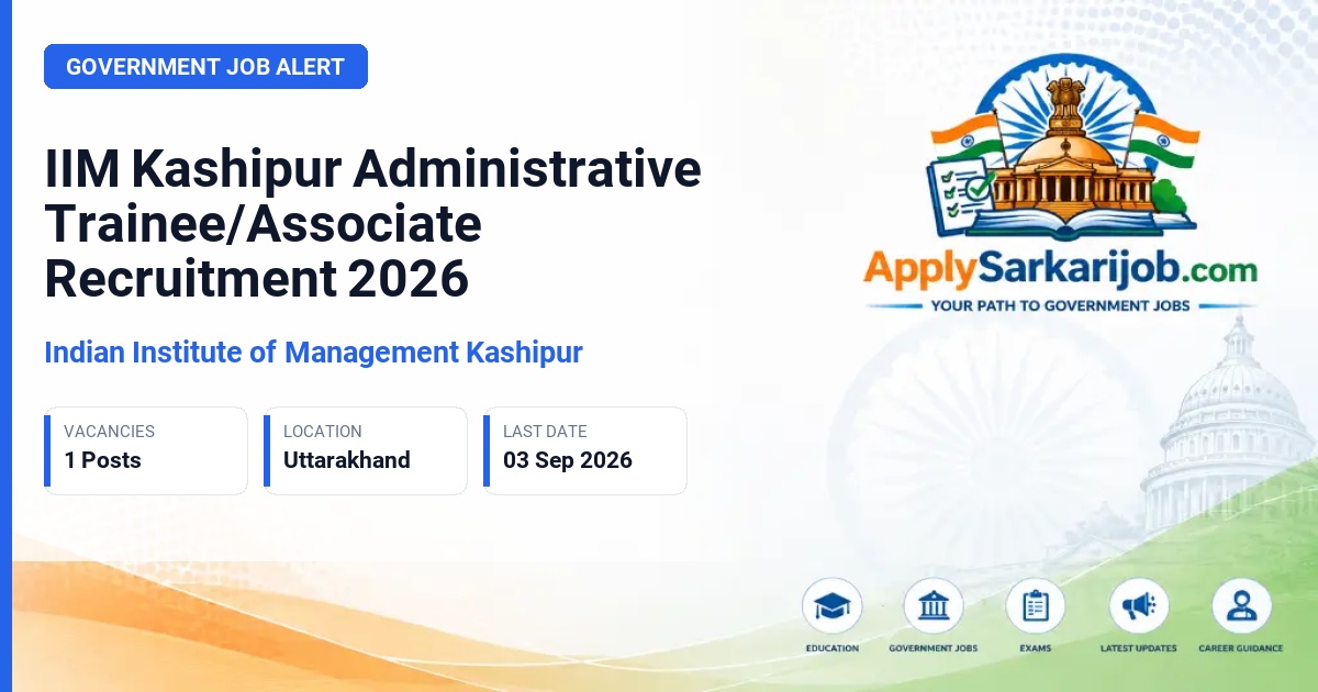 Indian Institute of Management Kashipur - Administrative Trainee/ Associate Official Notification Poster & Schedule