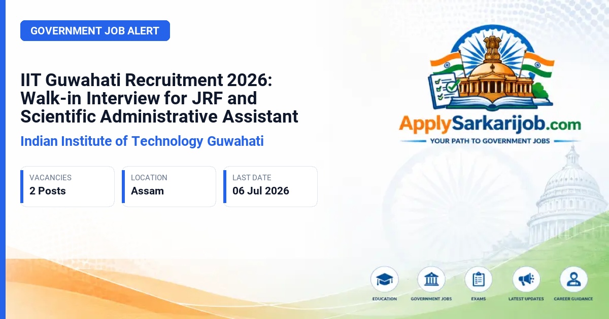 Indian Institute of Technology Guwahati (IIT Guwahati) - JRF(GATE) and Scientific Administrative Assistant Official Notification Poster & Schedule