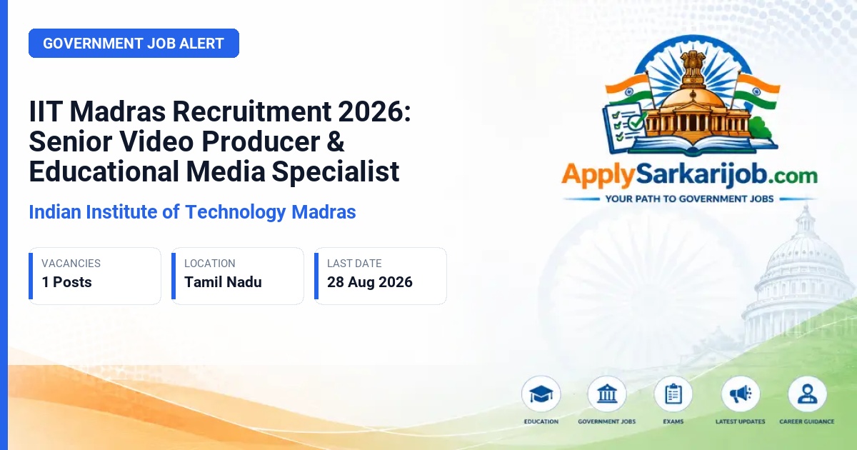 Indian Institute of Technology Madras (IIT Madras) - Senior Video Producer & Educational Media Specialist Official Notification Poster & Schedule