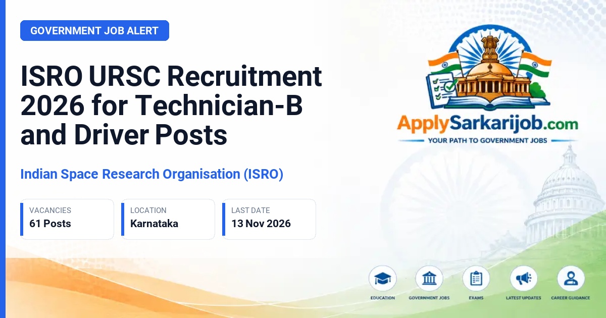 Indian Space Research Organisation (ISRO) - Technician-B, Heavy Vehicle Driver-A, Light Vehicle Driver-A, Staff Car Driver-A Official Notification Poster & Schedule