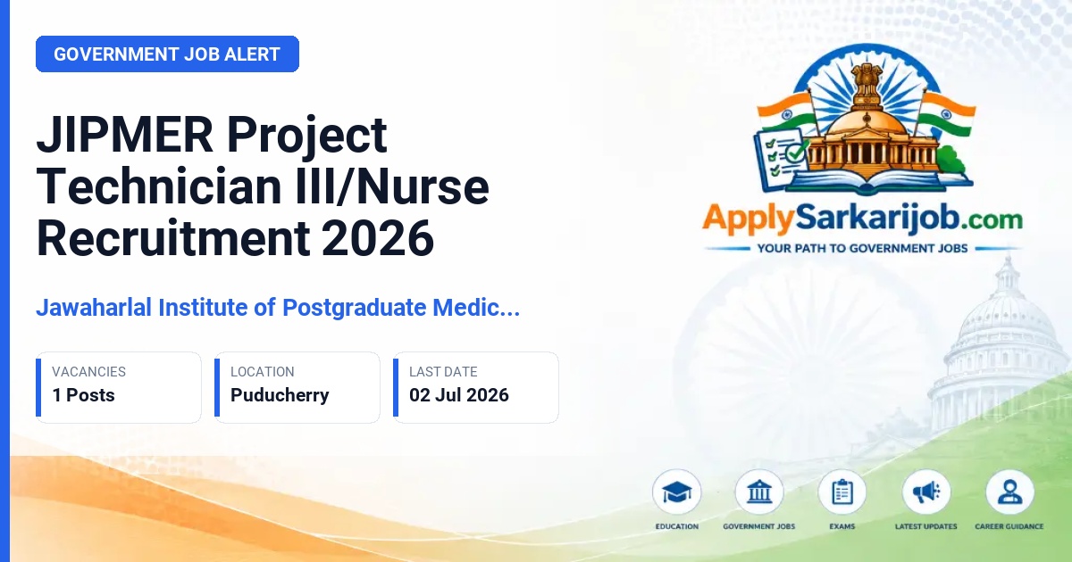 Jawaharlal Institute of Postgraduate Medical Education and Research (JIPMER) - Project Technician III / Nurse Official Notification Poster & Schedule