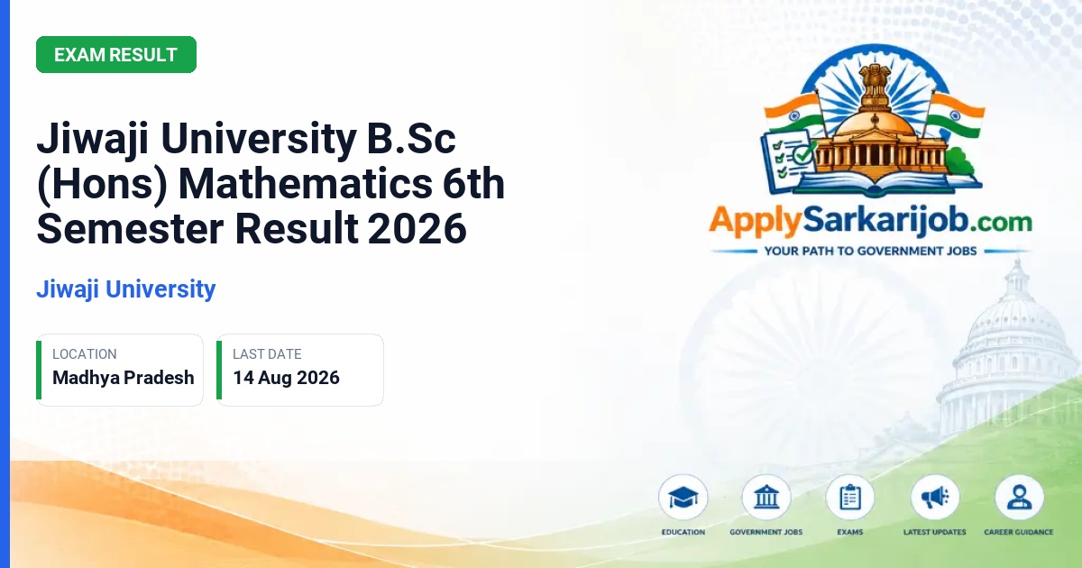Jiwaji University (JU) - Jiwaji University B.Sc (Hons) Mathematics 6th Semester Result 2026 Official Notification Poster & Schedule