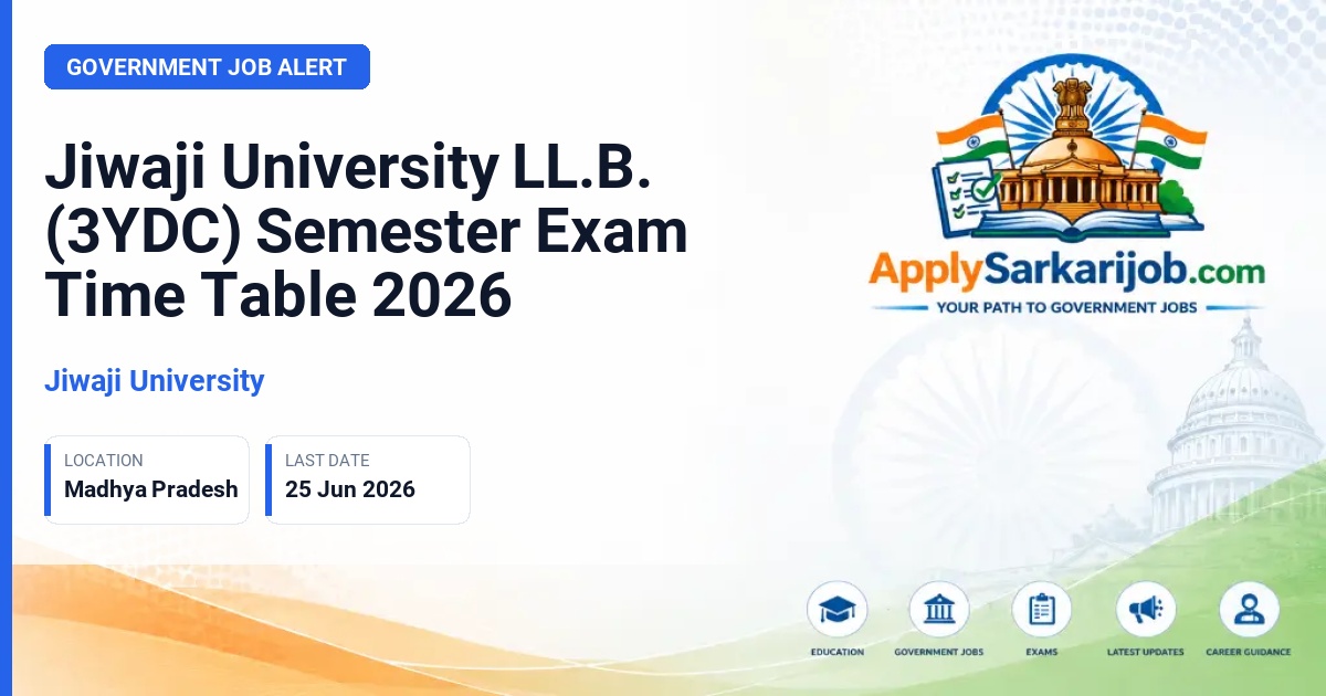 Jiwaji University (JU) - Jiwaji University LL.B. (3YDC) Semester Exam Time Table 2026 Official Notification Poster & Schedule