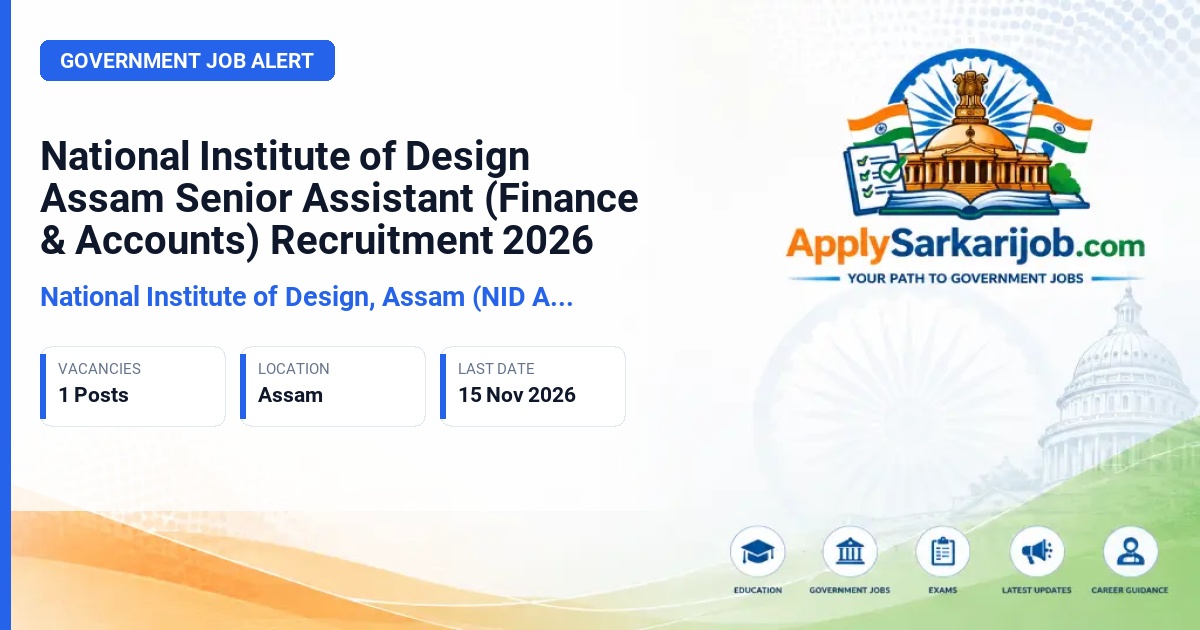 National Institute of Design, Assam (NID Assam) - Senior Assistant (Finance & Accounts) Official Notification Poster & Schedule