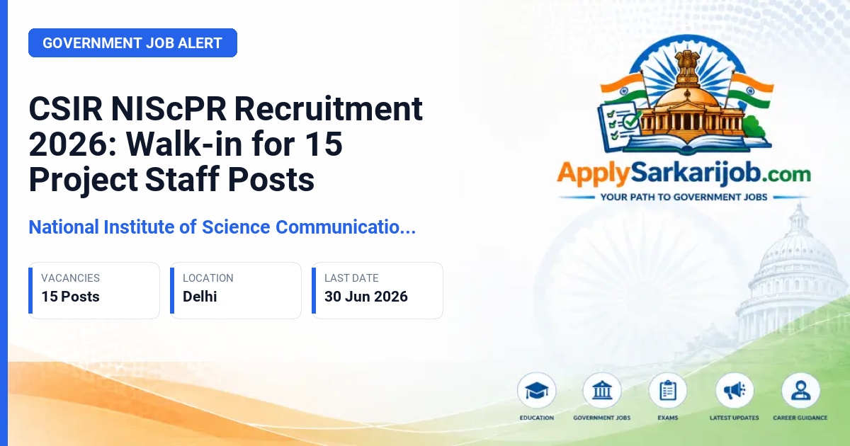 National Institute of Science Communication and Policy Research (CSIR NIScPR) - Project Staff (PAT, Project Assistant, Project Scientist) Official Notification Poster & Schedule