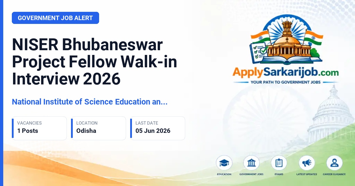 National Institute of Science Education and Research (NISER) Bhubaneswar - Project Fellow Official Notification Poster & Schedule