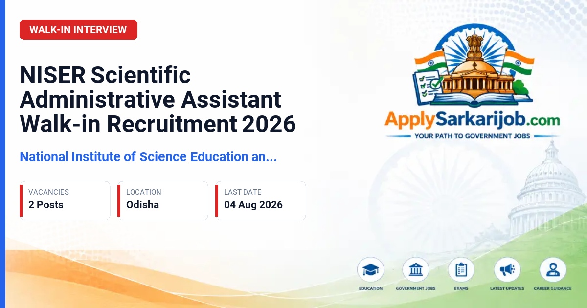National Institute of Science Education and Research (NISER), Bhubaneswar - Scientific Administrative Assistant Official Notification Poster & Schedule