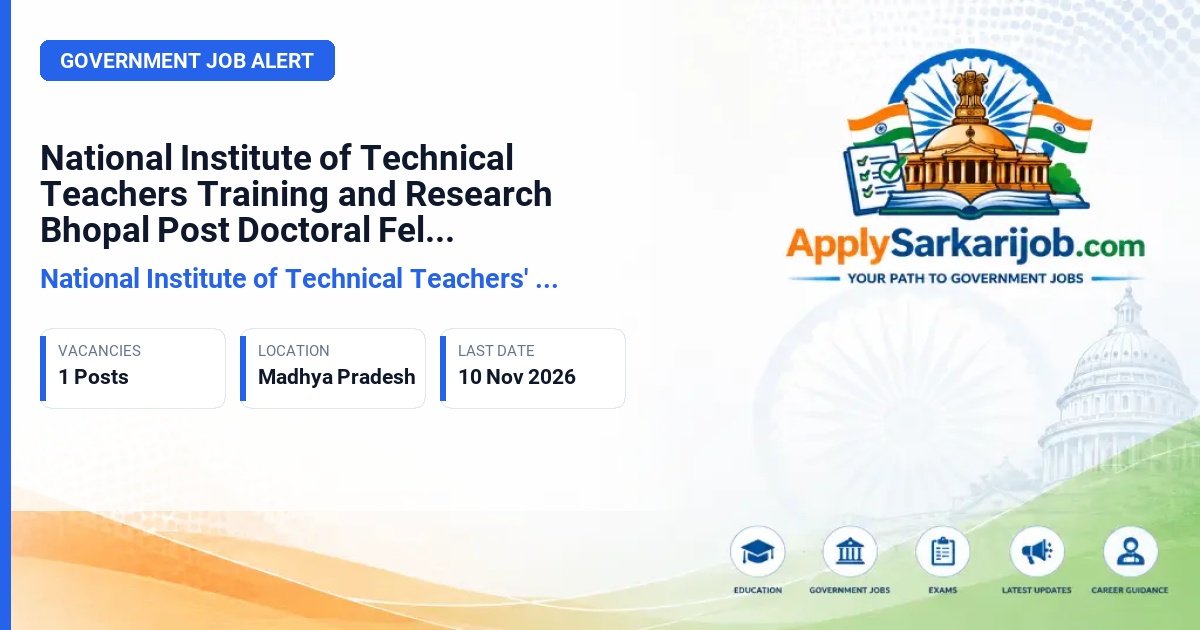 National Institute of Technical Teachers' Training and Research (NITTTR) Bhopal - Post Doctoral Fellow Official Notification Poster & Schedule