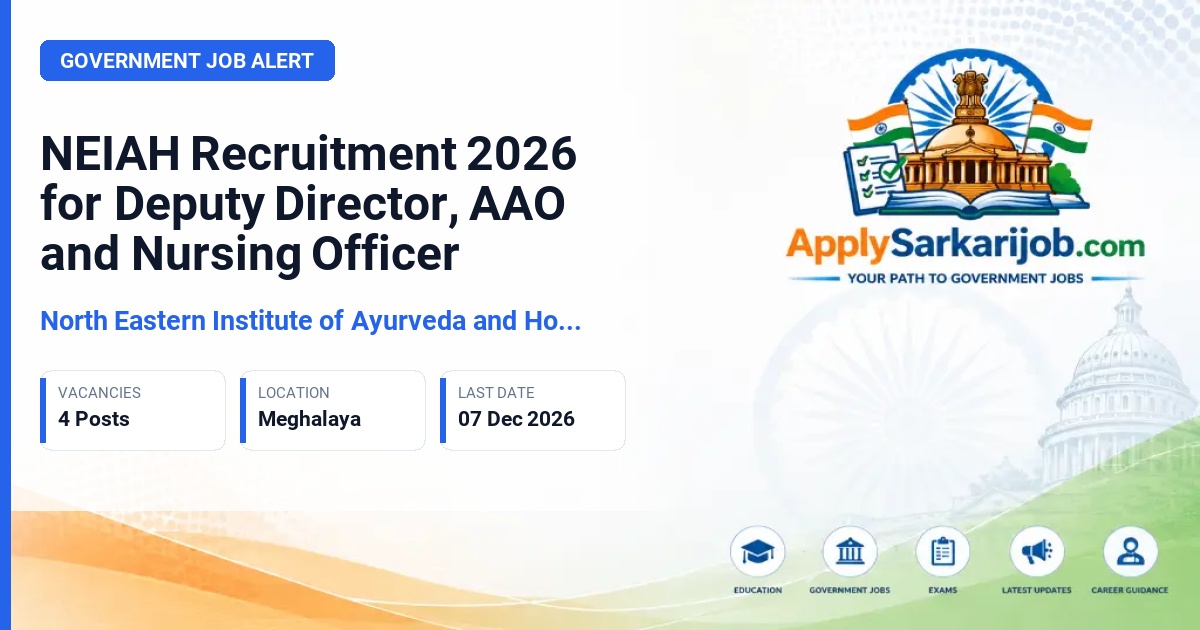 North Eastern Institute of Ayurveda and Homoeopathy (NEIAH) - Deputy Director (Administration), Assistant Administrative Officer, Nursing Officer Official Notification Poster & Schedule
