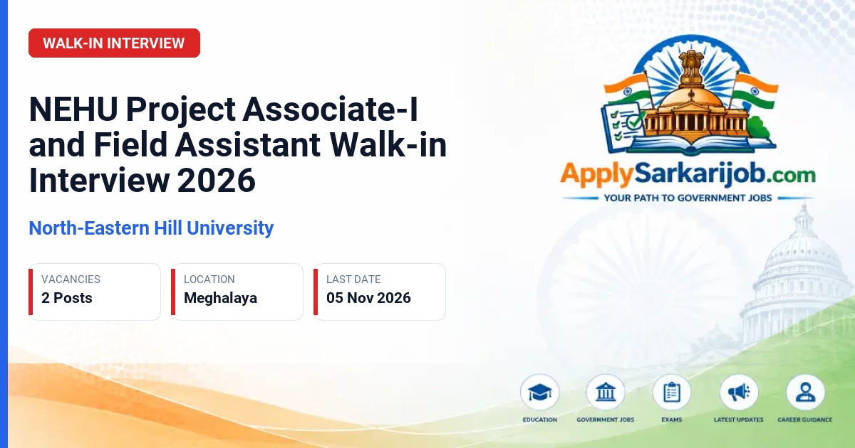 North-Eastern Hill University - Project Associate-I and Field Assistant Official Notification Poster & Schedule