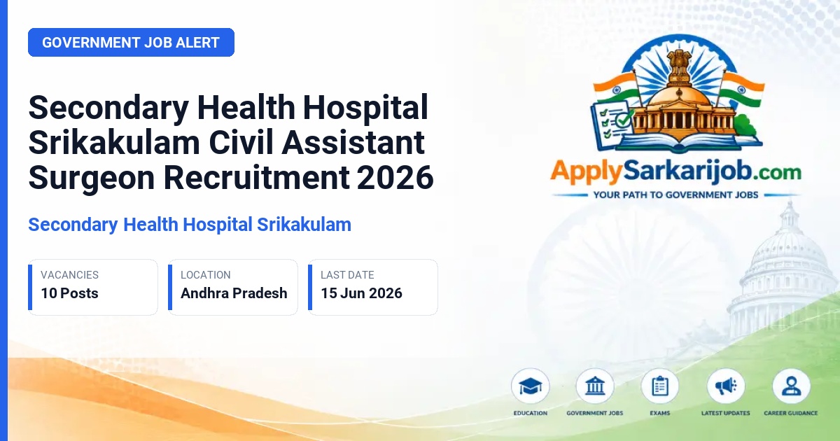 Secondary Health Hospital Srikakulam - Civil Assistant Surgeon (Specialist / General) Official Notification Poster & Schedule