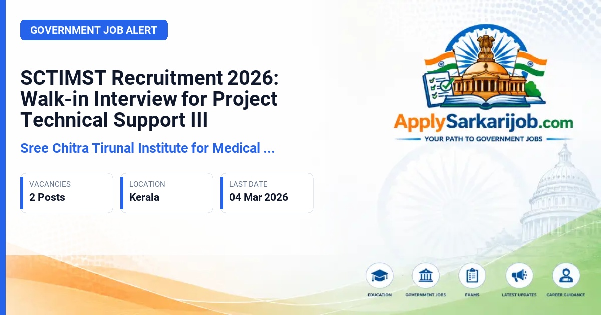 Sree Chitra Tirunal Institute for Medical Sciences and Technology (SCTIMST) - Project Technical Support III Official Notification Poster & Schedule