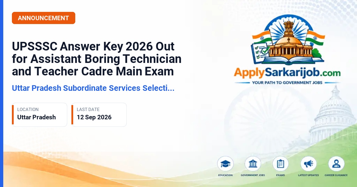Uttar Pradesh Subordinate Services Selection Commission (UPSSSC) - Assistant Boring Technician Main Exam and Teacher Cadre - PWD Directorate Main Exam Official Notification Poster & Schedule